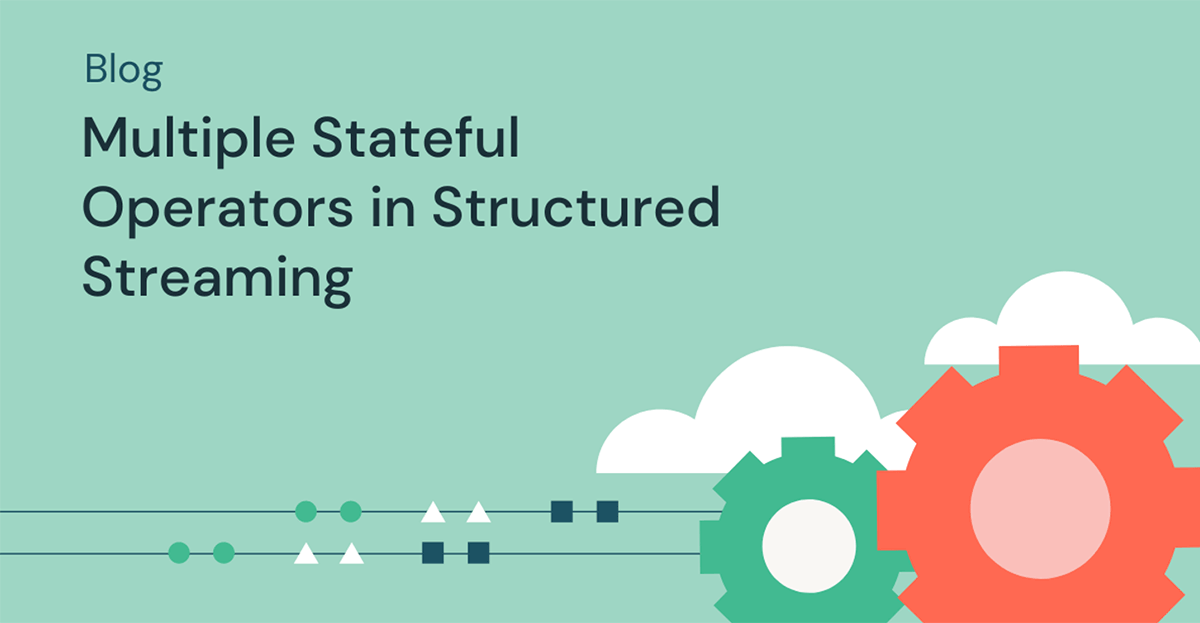 Multiple Stateful Operators in Structured Streaming